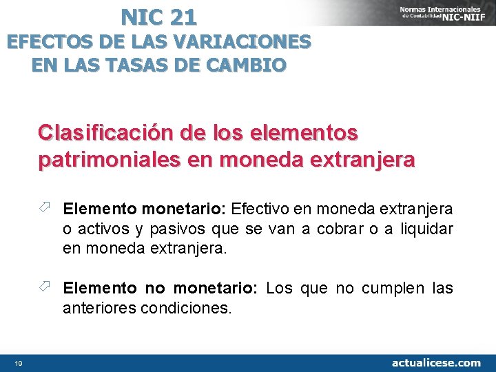 NIC 21 EFECTOS DE LAS VARIACIONES EN LAS TASAS DE CAMBIO Clasificación de los