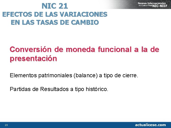 NIC 21 EFECTOS DE LAS VARIACIONES EN LAS TASAS DE CAMBIO Conversión de moneda