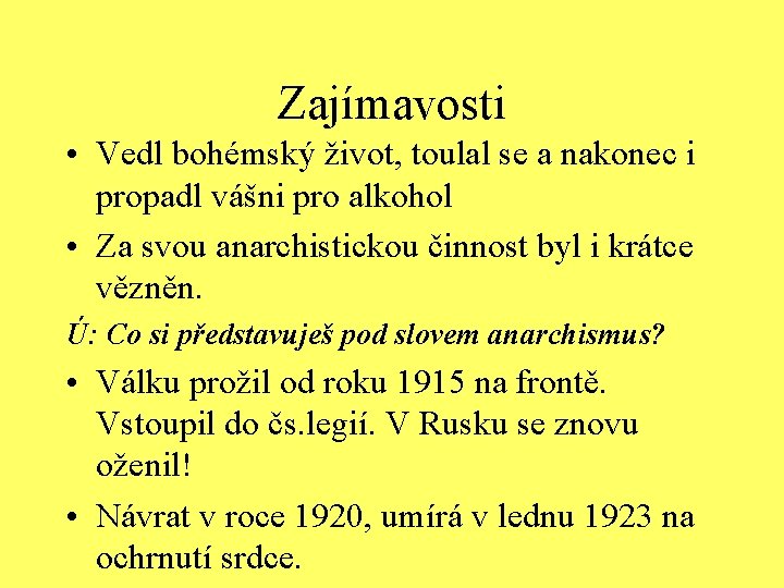 Zajímavosti • Vedl bohémský život, toulal se a nakonec i propadl vášni pro alkohol