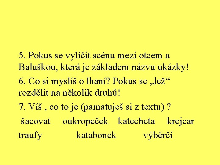 5. Pokus se vylíčit scénu mezi otcem a Baluškou, která je základem názvu ukázky!