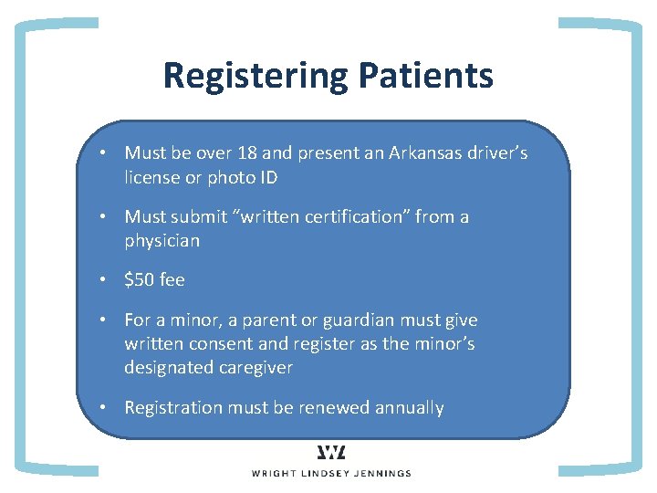 Registering Patients • Must be over 18 and present an Arkansas driver’s license or