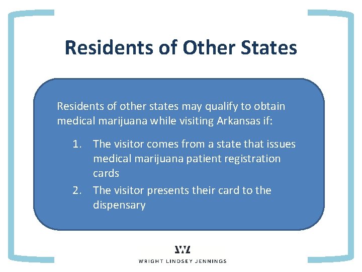 Residents of Other States Residents of other states may qualify to obtain medical marijuana
