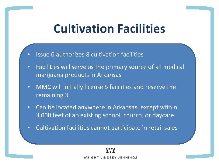 Cultivation Facilities • Issue 6 authorizes 8 cultivation facilities • • Point 1 Facilities