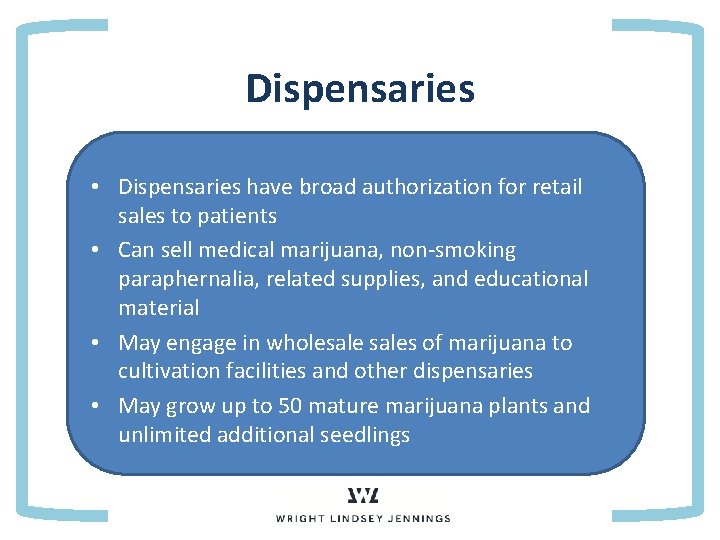Dispensaries • Dispensaries have broad authorization for retail • sales Point 1 to patients