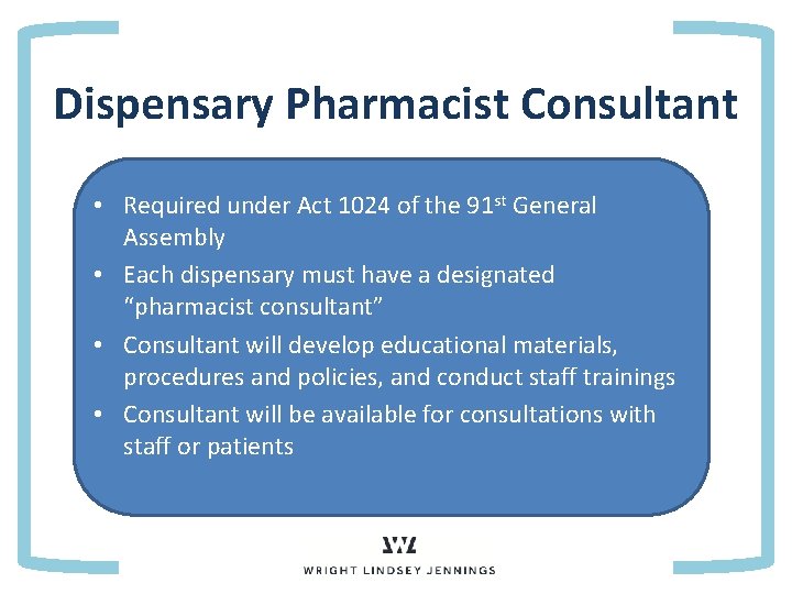 Dispensary Pharmacist Consultant • Required under Act 1024 of the 91 st General •