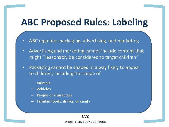 ABC Proposed Rules: Labeling • ABC regulates packaging, advertising, and marketing • Point 1