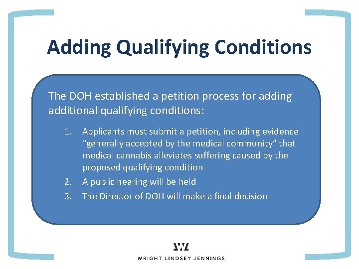 Adding Qualifying Conditions The DOH established a petition process for adding additional qualifying conditions: