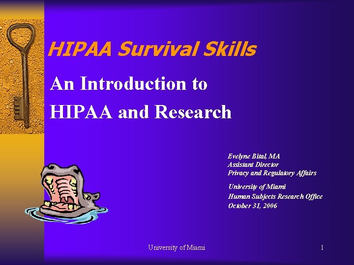HIPAA Survival Skills An Introduction to HIPAA and Research Evelyne Bital, MA Assistant Director HIPAA Survival Skills An Introduction to HIPAA and Research Evelyne Bital, MA Assistant Director