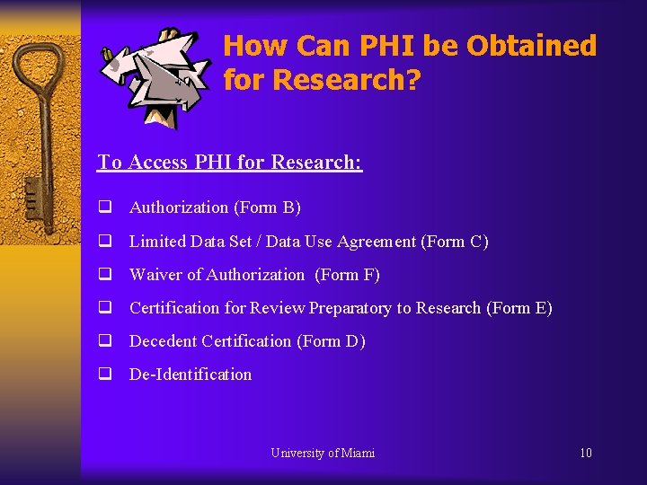 How Can PHI be Obtained for Research? To Access PHI for Research: q Authorization