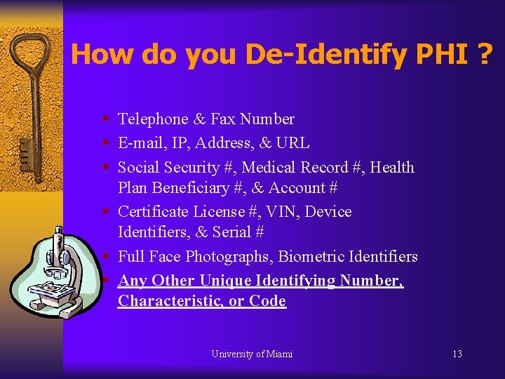 How do you De-Identify PHI ? § Telephone & Fax Number § E-mail, IP,