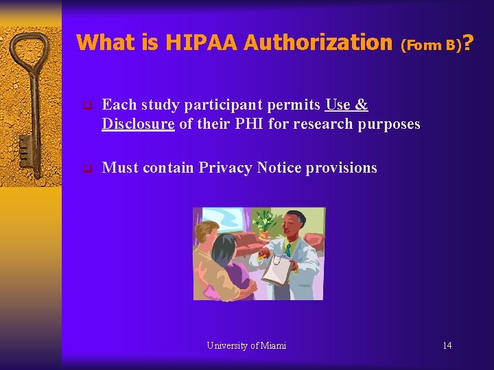 What is HIPAA Authorization (Form B) q Each study participant permits Use & Disclosure