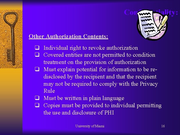 Confidentiality: Other Authorization Contents: q Individual right to revoke authorization q Covered entities are