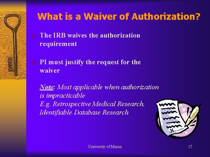 What is a Waiver of Authorization? q The IRB waives the authorization requirement q