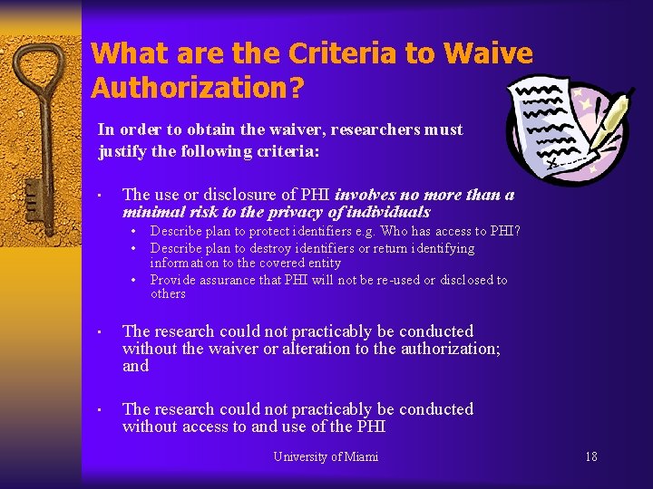 What are the Criteria to Waive Authorization? In order to obtain the waiver, researchers What are the Criteria to Waive Authorization? In order to obtain the waiver, researchers