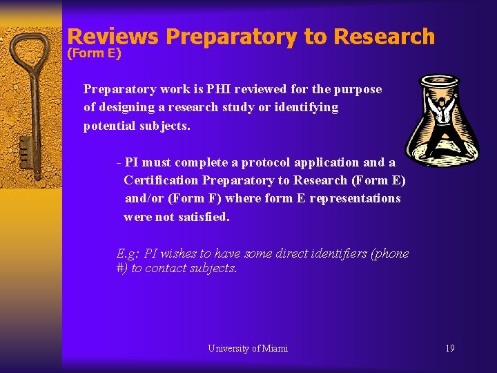 Reviews Preparatory to Research (Form E) Preparatory work is PHI reviewed for the purpose