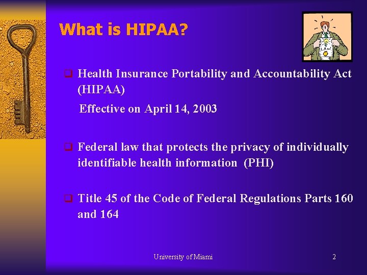 What is HIPAA? q Health Insurance Portability and Accountability Act (HIPAA) Effective on April