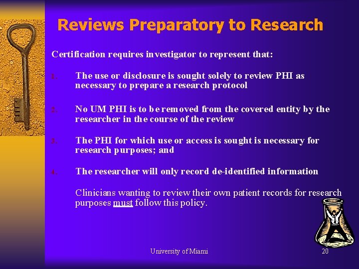 Reviews Preparatory to Research Certification requires investigator to represent that: 1. The use or