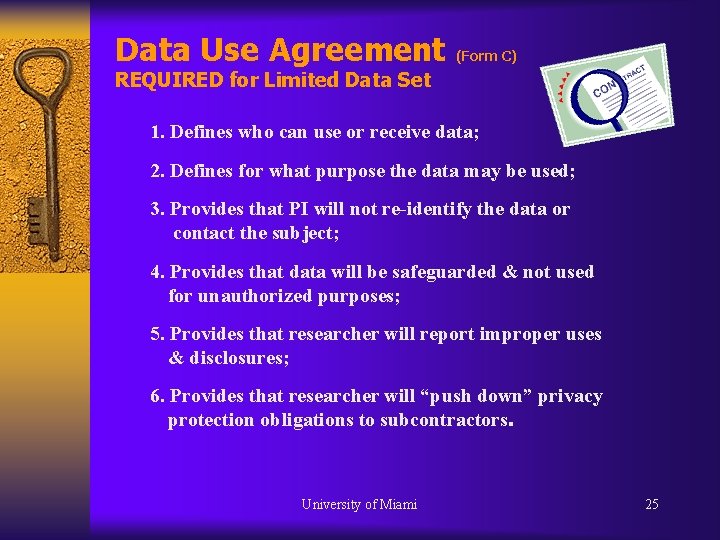 Data Use Agreement (Form C) REQUIRED for Limited Data Set 1. Defines who can