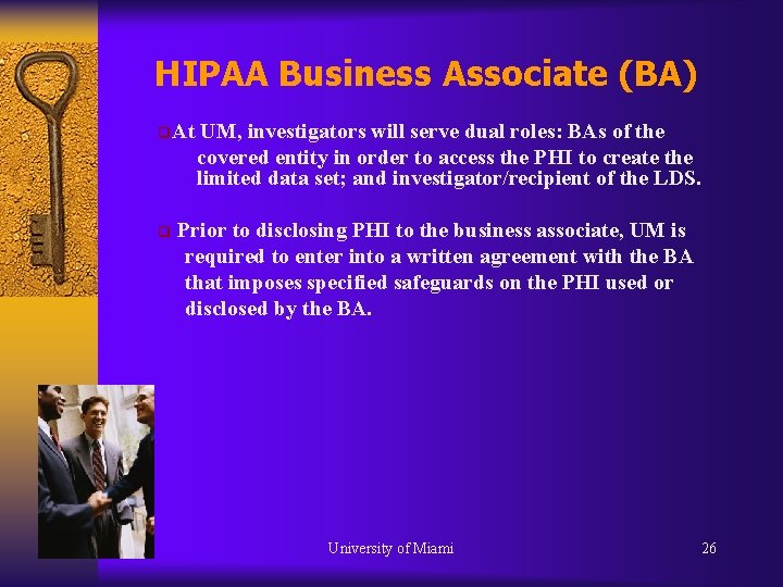 HIPAA Business Associate (BA) q. At q UM, investigators will serve dual roles: BAs