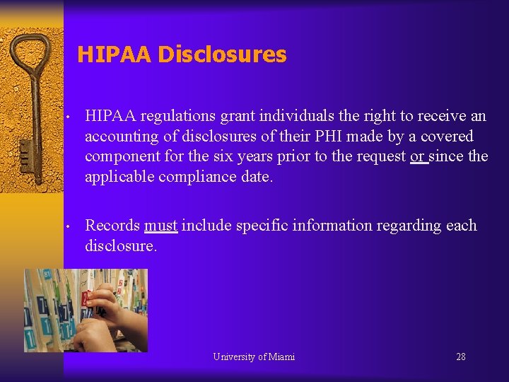 HIPAA Disclosures • HIPAA regulations grant individuals the right to receive an accounting of