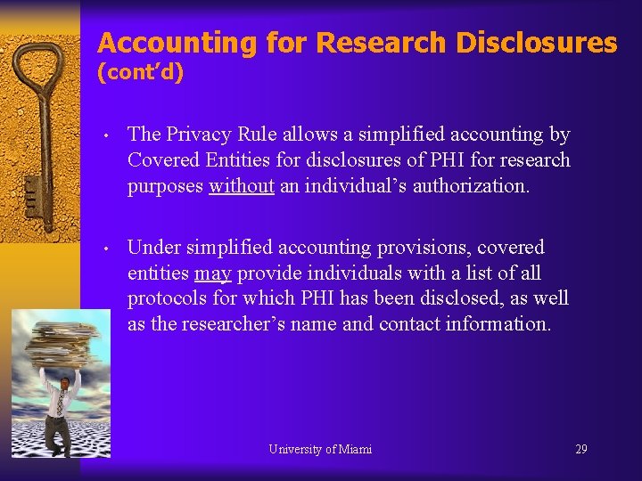 Accounting for Research Disclosures (cont’d) • The Privacy Rule allows a simplified accounting by