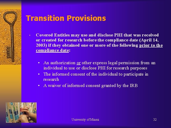 Transition Provisions • Covered Entities may use and disclose PHI that was received or