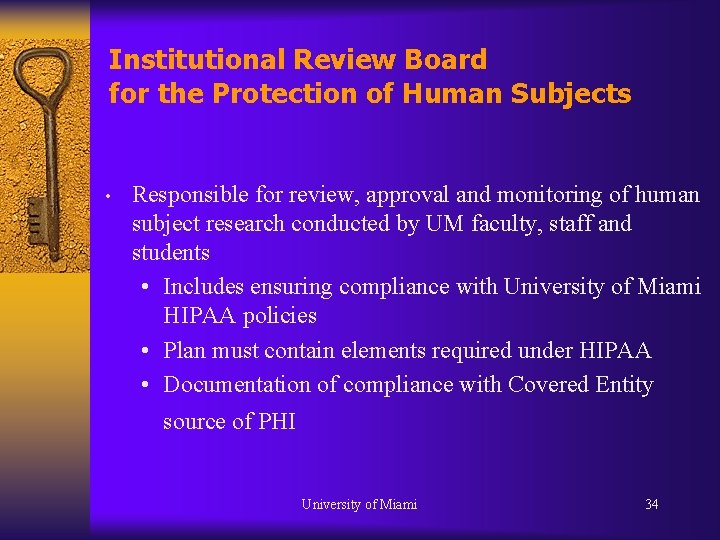 Institutional Review Board for the Protection of Human Subjects • Responsible for review, approval