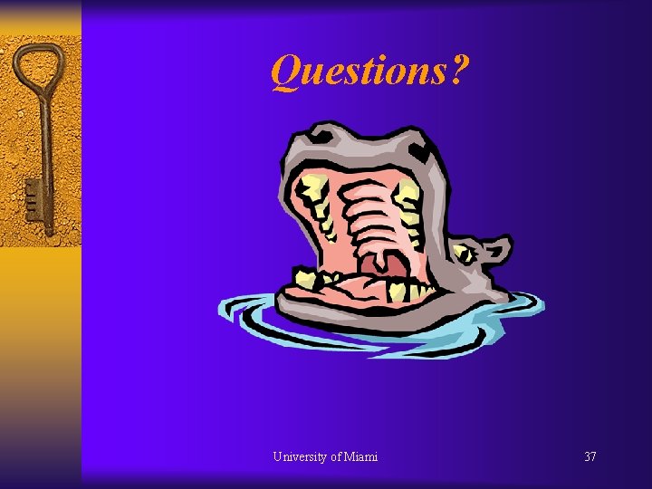 Questions? University of Miami 37 Questions? University of Miami 37