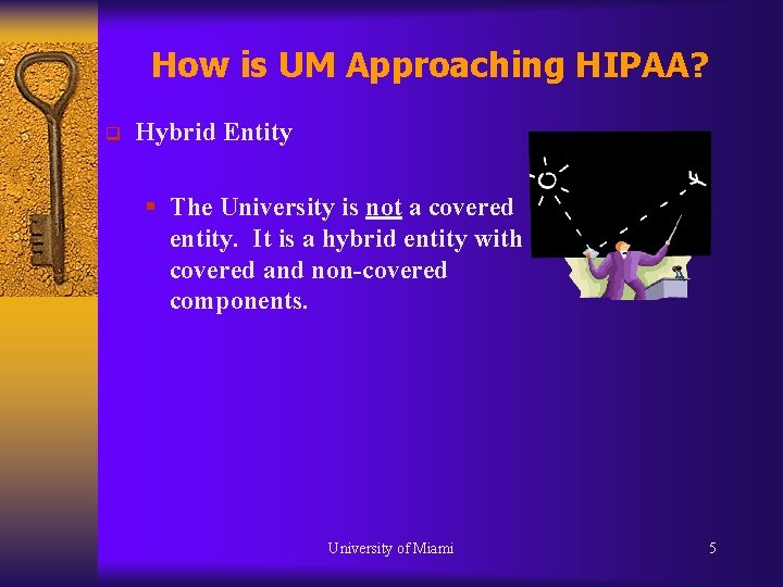 How is UM Approaching HIPAA? q Hybrid Entity § The University is not a How is UM Approaching HIPAA? q Hybrid Entity § The University is not a