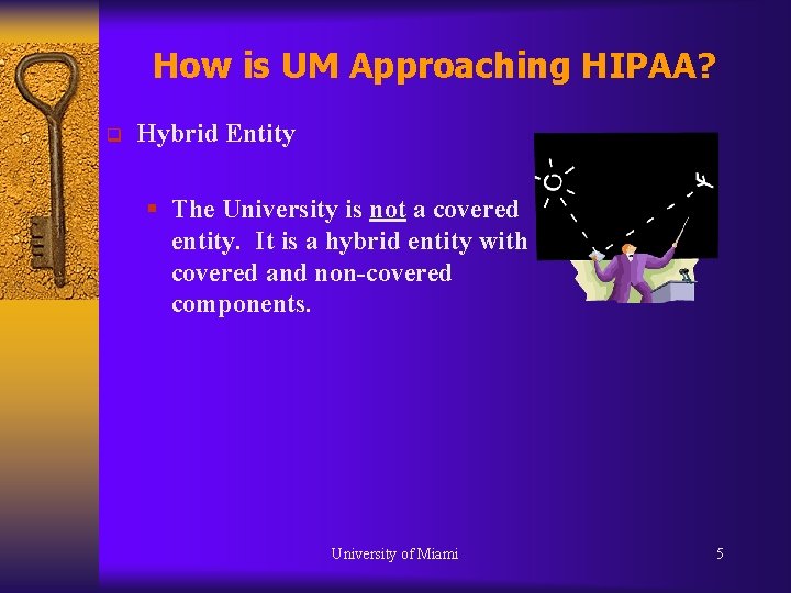 How is UM Approaching HIPAA? q Hybrid Entity § The University is not a