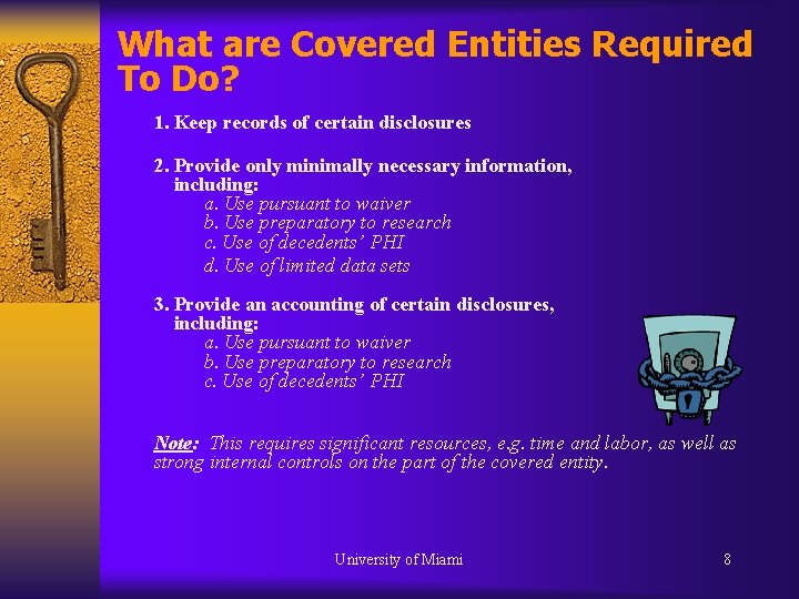 What are Covered Entities Required To Do? 1. Keep records of certain disclosures 2. What are Covered Entities Required To Do? 1. Keep records of certain disclosures 2.