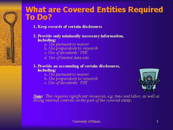 What are Covered Entities Required To Do? 1. Keep records of certain disclosures 2.