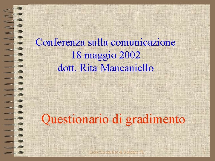 Conferenza sulla comunicazione 18 maggio 2002 dott. Rita Mancaniello Questionario di gradimento Liceo Scientifico