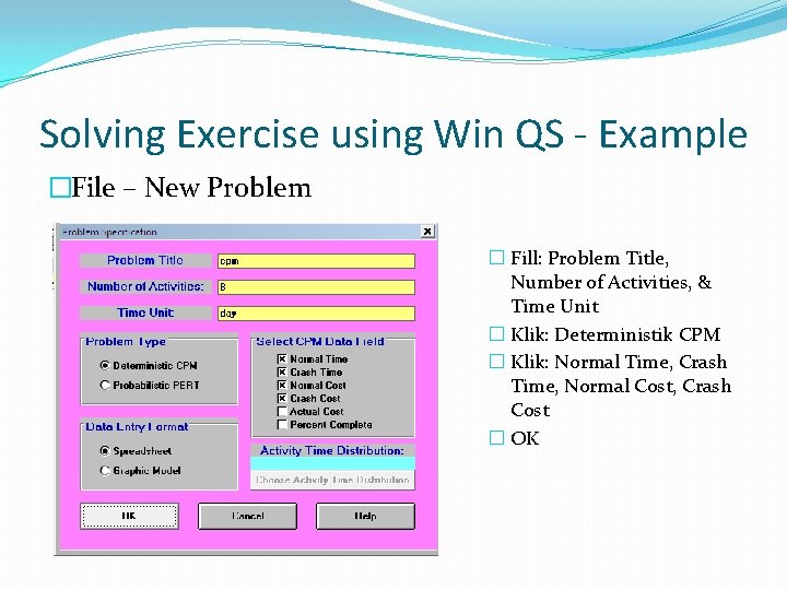Solving Exercise using Win QS - Example �File – New Problem � Fill: Problem