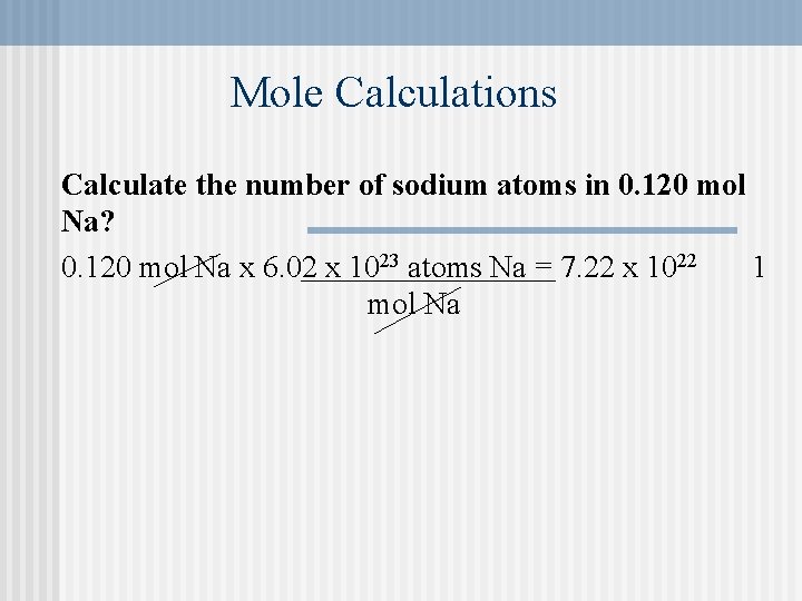 Mole Calculations Calculate the number of sodium atoms in 0. 120 mol Na? 0. Mole Calculations Calculate the number of sodium atoms in 0. 120 mol Na? 0.
