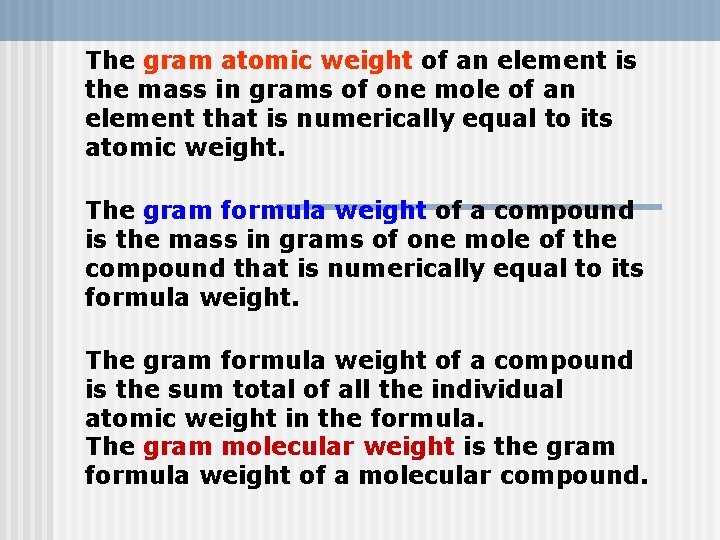 The gram atomic weight of an element is the mass in grams of one The gram atomic weight of an element is the mass in grams of one