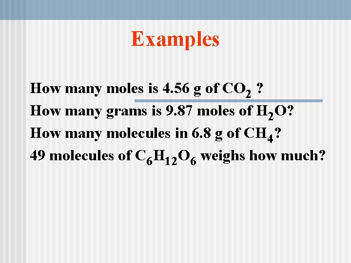Examples How many moles is 4. 56 g of CO 2 ? How many Examples How many moles is 4. 56 g of CO 2 ? How many