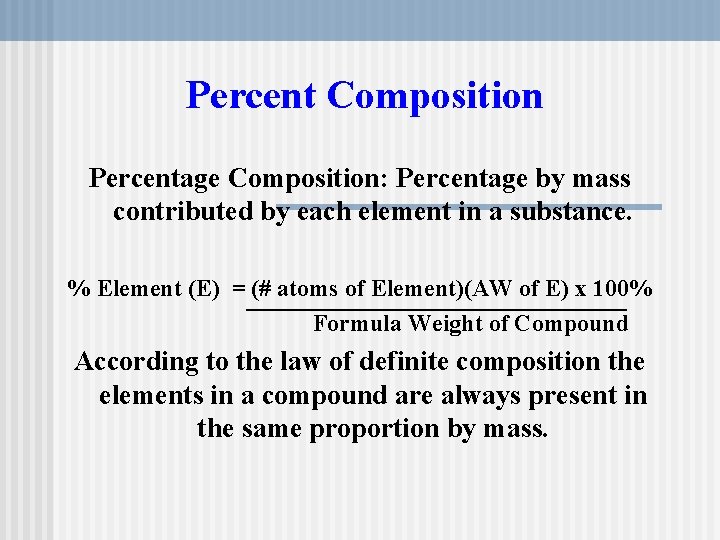 Percent Composition Percentage Composition: Percentage by mass contributed by each element in a substance.