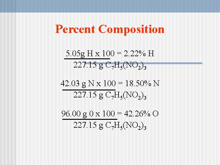 Percent Composition 5. 05 g H x 100 = 2. 22% H 227. 15 Percent Composition 5. 05 g H x 100 = 2. 22% H 227. 15