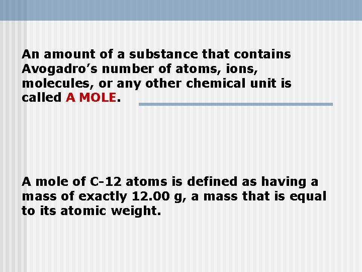 An amount of a substance that contains Avogadro’s number of atoms, ions, molecules, or An amount of a substance that contains Avogadro’s number of atoms, ions, molecules, or