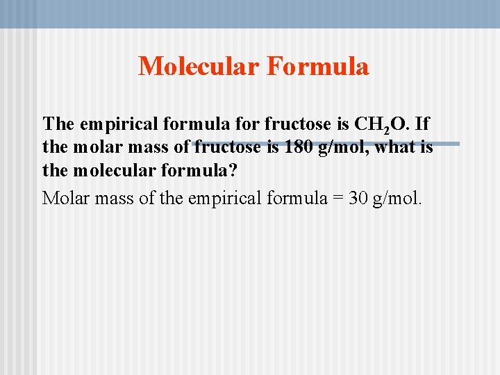 Molecular Formula The empirical formula for fructose is CH 2 O. If the molar Molecular Formula The empirical formula for fructose is CH 2 O. If the molar