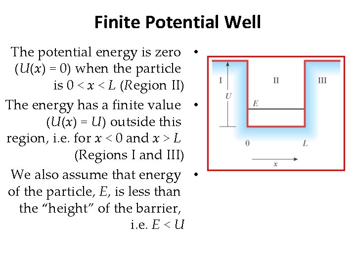 Finite Potential Well The potential energy is zero • (U(x) = 0) when the