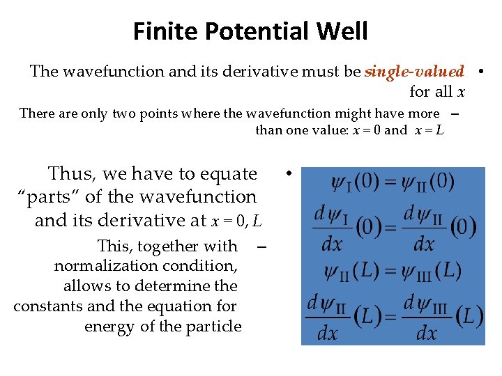 Finite Potential Well The wavefunction and its derivative must be single-valued • for all