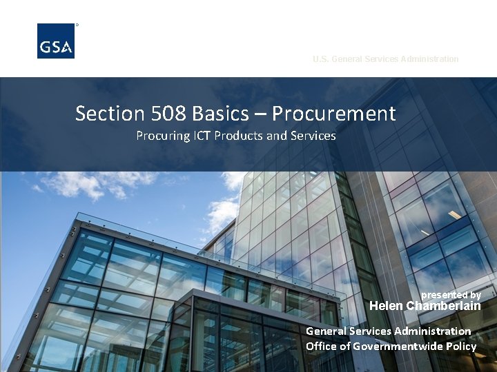 U. S. General Services Administration Section 508 Basics – Procurement Procuring ICT Products and