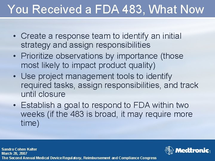 You Received a FDA 483, What Now • Create a response team to identify