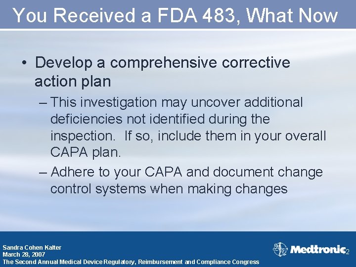 You Received a FDA 483, What Now • Develop a comprehensive corrective action plan