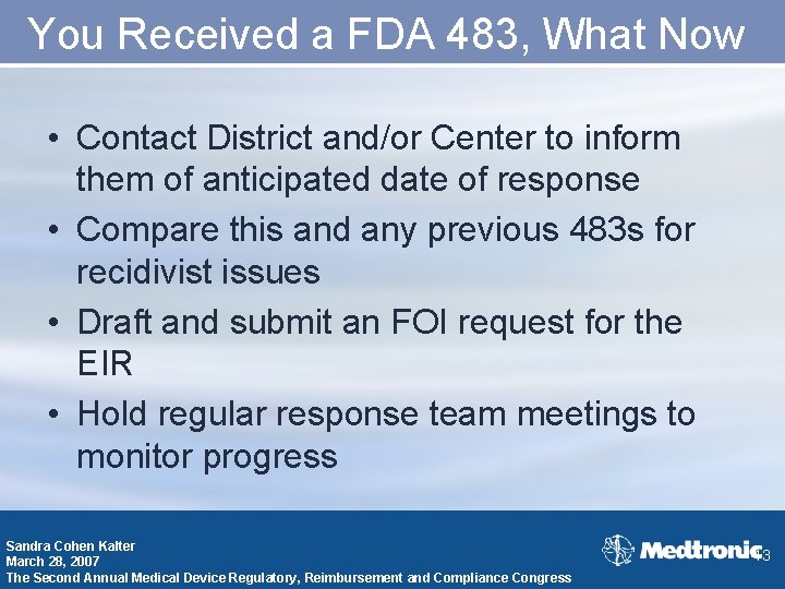 You Received a FDA 483, What Now • Contact District and/or Center to inform