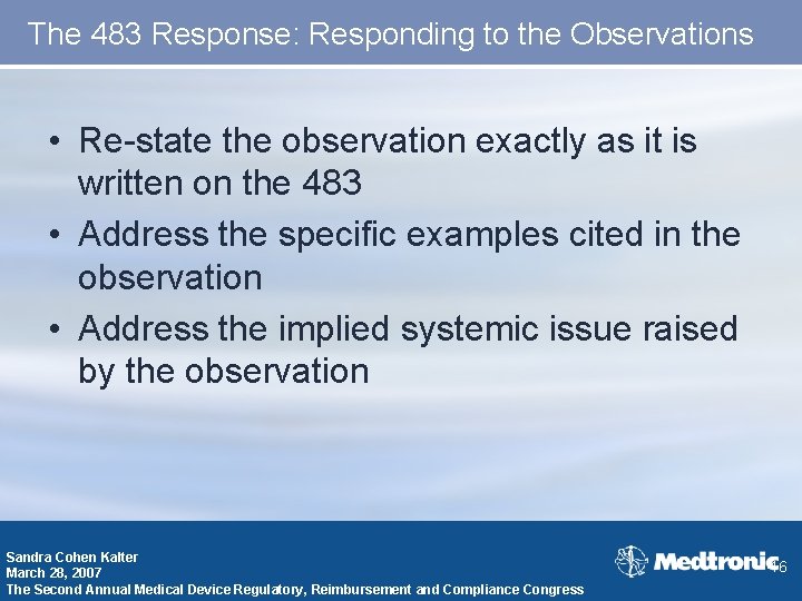 The 483 Response: Responding to the Observations • Re-state the observation exactly as it