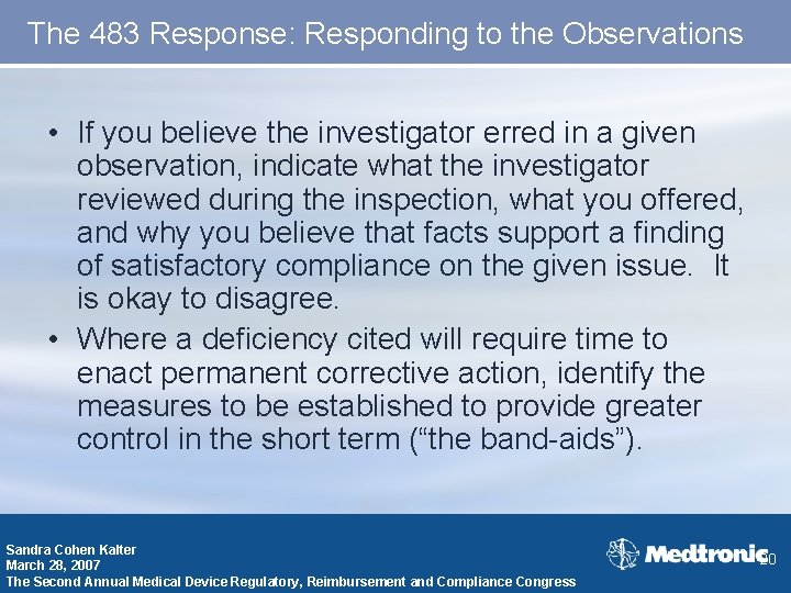 The 483 Response: Responding to the Observations • If you believe the investigator erred