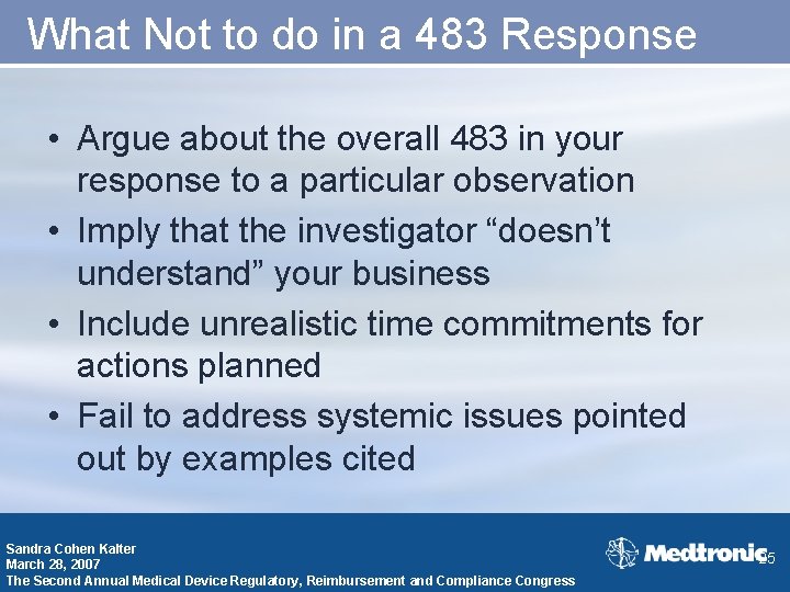 What Not to do in a 483 Response • Argue about the overall 483